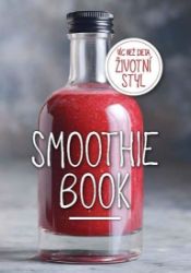 Smoothie Book - Více než dieta, životní styl Smoothie Book - Více než dieta, životní styl
