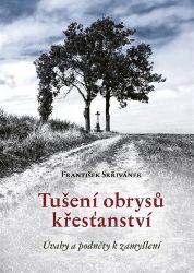 Tušení obrysů křesťanství - František Skřivánek - Esoterika a duchovno Tušení obrysů křesťanství