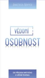 Vědomí a Osobnost - Od předem mrtvého k věčně Živému Vědomí a Osobnost - Od předem mrtvého k věčně Živému