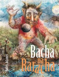 Bacha na Raracha - Radek Adamec - Pohádky pro děti Bacha na Raracha