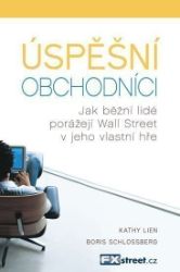 Úspěšní obchodníci - Jak běžní lidé porážejí Wall Street v jeho vlastní hře - Kathy Lien - Společnost a politika Úspěšní obchodníci - Jak běžní lidé porážejí Wall Street v jeho vlastní hře