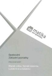 Matika pro spolužáky: Opakování, Základní pozn. PS - Marek Liška,Lukáš Král,Tomáš Valenta - Matematika Matika pro spolužáky: Opakování, Základní pozn. PS