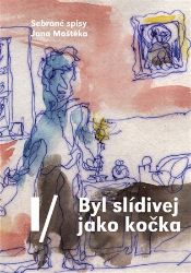 Byl slídivej jako kočka - Jan Moštěk - Česká a slovenská beletrie Byl slídivej jako kočka