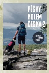 Pěšky kolem Česka 2 - putování severní stezkou Pěšky kolem Česka 2 - putování severní stezkou