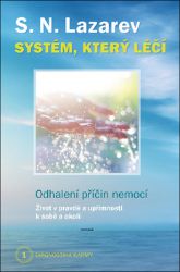 Systém, který léčí - Odhalení příčin nemocí - Diagnostika karmy 1 - Sergej Nikolajevič Lazarev - Esoterika a duchovno Systém, který léčí