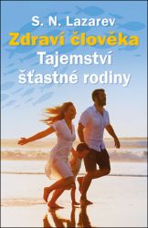 Zdraví člověka - Tajemství šťastné rodiny - Sergej Nikolajevič Lazarev - Partnerské vztahy Zdraví člověka - Tajemství šťastné rodiny