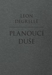 Planoucí duše - Léon Degrelle - Filozofie Planoucí duše