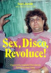 Sex, Disco, Revoluce! - Vzpomínky majitele Discolandu Sylvie na zlatý časy Sex, Disco, Revoluce! - Vzpomínky majitele Discolandu Sylvie na zlatý časy