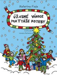 Úžasné Vánoce Matyáše Kotrby - Katarína Fiala Janigová - Beletrie pro děti a mládež Úžasné Vánoce Matyáše Kotrby