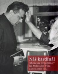 Náš kardinál - Jihočeské vzpomínky na Miloslava Vlka - Radek Gális - Esoterika a duchovno Náš kardinál
