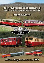 40 let Klubu železničních cestovatelů, 20 let železniční dopravy pod značkou KŽC 40 let Klubu železničních cestovatelů, 20 let železniční dopravy pod značkou KŽC