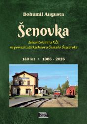 Šenovka - železniční dráha KŽC na pomezí Lužických hor a Českého Švýcarska - Bohumil Augusta - Hobby Šenovka - železniční dráha KŽC na pomezí Lužických hor a Českého Švýcarska