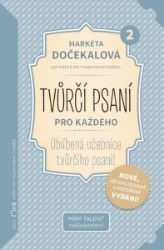 Tvůrčí psaní pro každého 2 - Váš rádce při psaní první knížky - Markéta Dočekalová - Učebnice a jazyky Tvůrčí psaní pro každého 2 - Váš rádce při psaní první knížky