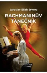 Rachmaninův tanečník - Jaroslav Eliah Sýkora - Romány Rachmaninův tanečník