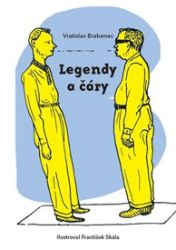 Legendy a čáry - Vratislav Brabenec,František Skála - Česká a slovenská beletrie Legendy a čáry