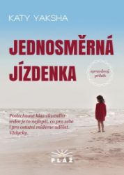 Jednosměrná jízdenka - Opravdový příběh - Katy Yaksha - Psychologie Jednosměrná jízdenka - Opravdový příběh