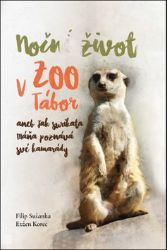 Noční život v ZOO Tábor aneb jak surikata Máňa poznává své kamarády - Evžen Korec,Filip Sušanka - Dětské knihy o přírodě Noční život v ZOO Tábor