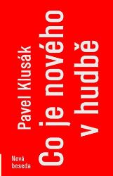 Co je nového v hudbě - Pavel Klusák - Odborná a technická literatura Co je nového v hudbě