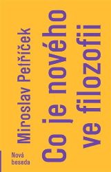 Co je nového ve filozofii - Miroslav Petříček - Naučná literatura Co je nového ve filozofii