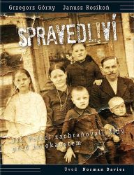 Spravedliví! - Jak Poláci zachraňovali Židy před holokaustem Spravedliví! - Jak Poláci zachraňovali Židy před holokaustem