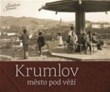Krumlov - město pod věží Krumlov - město pod věží