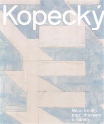 Vladimír Kopecký - Něco třetího mezi chaosem a řádem Vladimír Kopecký - Něco třetího mezi chaosem a řádem