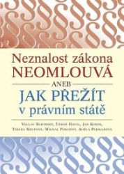 Neznalost zákona neomlouvá aneb jak přežít v právním státě Neznalost zákona neomlouvá aneb jak přežít v právním státě