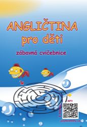 Angličtina pro děti - zábavná cvičebnice - Štepánka Pařízková - Angličtina pro nejmenší Angličtina pro děti - zábavná cvičebnice