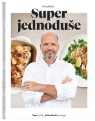 Super jednoduše - Zdeněk Pohlreich - Kuchařky a nápoje Super jednoduše