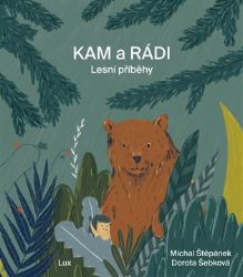KAMaRÁDI - Lesní příběhy - Michal Štěpánek - Pohádky pro děti KAM a RÁDI - Lesní příběhy