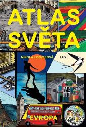 Atlas Světa - Evropa - Nikola Logosová - Cestopisy Evropa Atlas Světa - Evropa