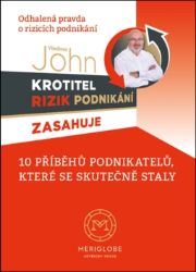 Krotitel rizik podnikani zasahuje - Odhalená pravda o rizicích podnikání - Vladimír John - Knihy Krotitel rizik podnikani zasahuje - Odhalená pravda o rizicích podnikání
