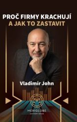 Proč firmy krachují a jak to zastavit - Vladimír John - Odborná a technická literatura Proč firmy krachují a jak to zastavit