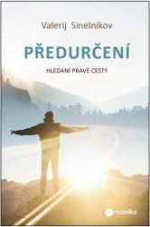 Předurčení - Hledání pravé cesty - Psychologie Předurčení - Hledání pravé cesty