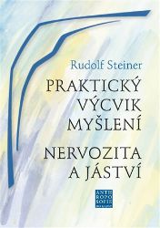 Praktický výcvik myšlení - Nervozita a jáství - Rudolf Steiner - Psychologie Praktický výcvik myšlení - Nervozita a jáství