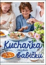 Kuchařka pro naši babičku Kuchařka pro naši babičku