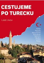Cestujeme po Turecku - Kemer, Phaselis, Myra-Demre, Pamukkale, Olympos, Antalya, Alanya - Lukáš Lhoťan - Podle země Cestujeme po Turecku - Kemer, Phaselis, Myra-Demre, Pamukkale, Olympos, Antalya, Alanya