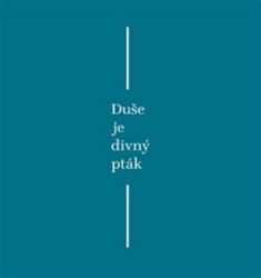 Duše je divný pták Duše je divný pták