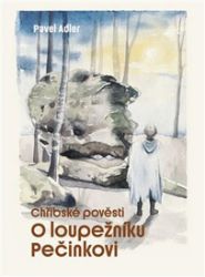Chřibské pověsti o loupežníku Pečinkovi Chřibské pověsti o loupežníku Pečinkovi