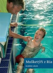 Mušketýři z Ria - Radek Gális - Zdraví, hubnutí a sport Mušketýři z Ria
