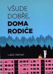 Všude dobře, doma rodiče - Lukáš Kerhart - Psychologie Všude dobře, doma rodiče