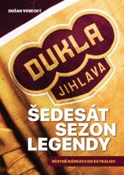 Dukla Jihlava - Šedesát sezon legendy včetně návratu do extraligy - Dušan Vrbecký - Sport Dukla Jihlava - Šedesát sezon legendy včetně návratu do extraligy