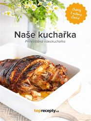 Naše kuchařka - Kuchařky a nápoje Naše kuchařka