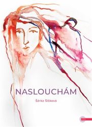 Naslouchám - Šárka Šišková - Česká a slovenská beletrie Naslouchám