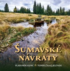 Šumavské návraty - Vladimír Kunc - Cestování Šumavské návraty