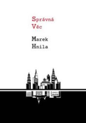 Správná věc - Marek Hnila - Česká a slovenská beletrie Správná věc