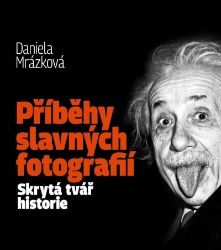 Příběhy slavných fotografií / Skrytá tvář historie Příběhy slavných fotografií / Skrytá tvář historie
