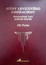 Stíny levicového liberalismu - Jiří Fuchs - Filozofie Stíny levicového liberalismu