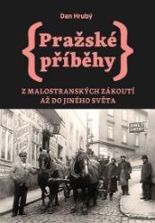 Pražské příběhy 3 - Z Malostranských zákoutí až do Jiného Světa Pražské příběhy 3 - Z Malostranských zákoutí až do Jiného Světa