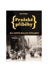 Pražské příběhy - Na cestě Malou stranou Pražské příběhy - Na cestě Malou stranou